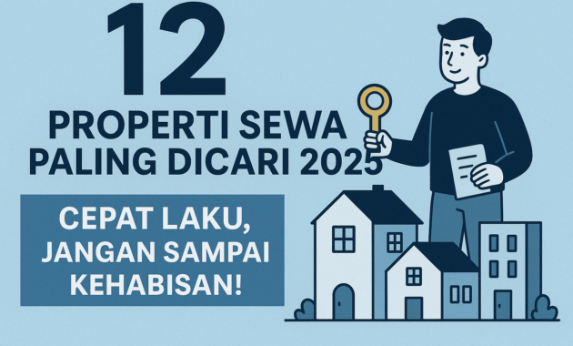 12 Properti Sewa Paling Dicari 2025 – Cepat Laku, Jangan Sampai Kehabisan!